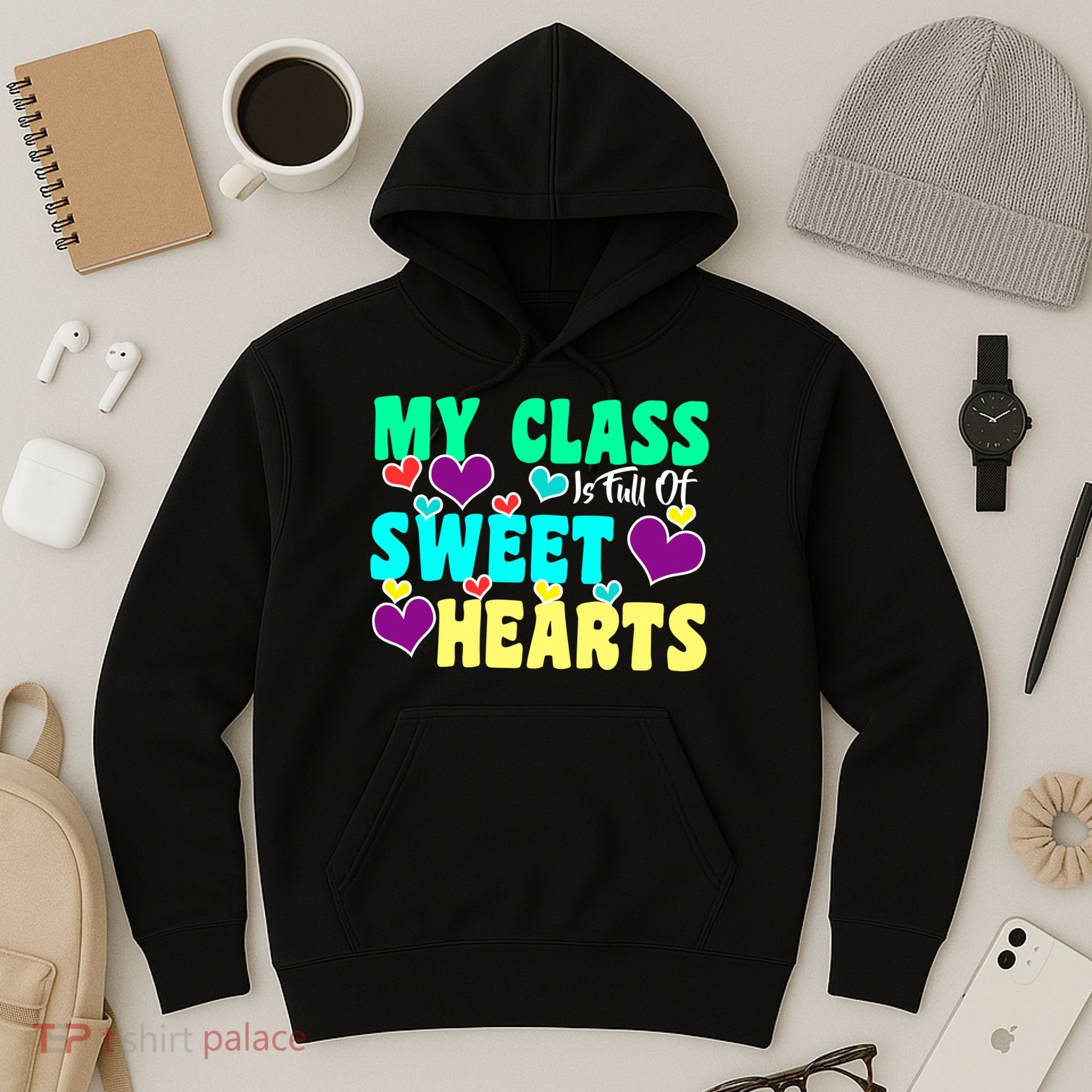 My Class Is Full Of Sweet Hearts Hoodie