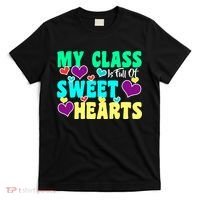 My Class Is Full Of Sweet Hearts T-Shirt thumb 0
