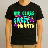 My Class Is Full Of Sweet Hearts T-Shirt thumb 3