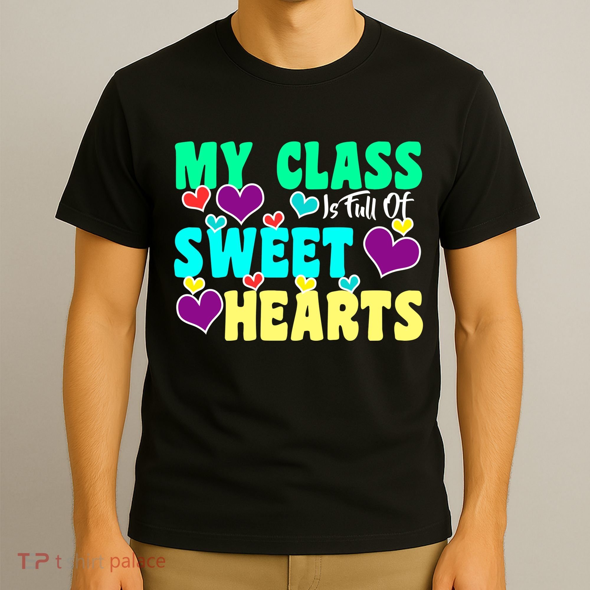 My Class Is Full Of Sweet Hearts T-Shirt