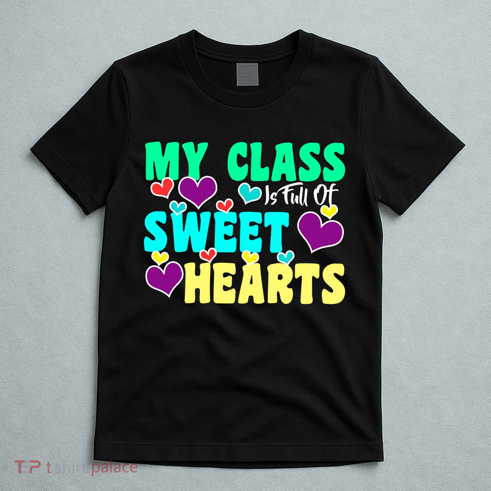My Class Is Full Of Sweet Hearts T-Shirt