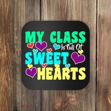 My Class Is Full Of Sweet Hearts Coaster