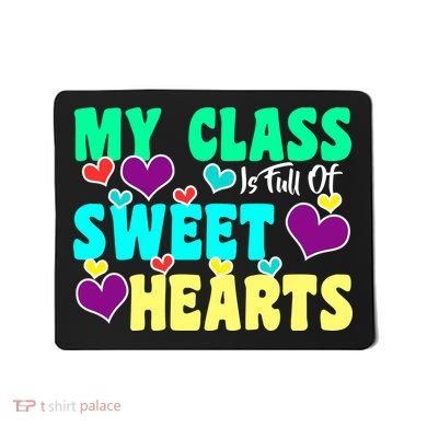 My Class Is Full Of Sweet Hearts Mousepad