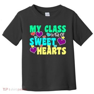 My Class Is Full Of Sweet Hearts Toddler T-Shirt