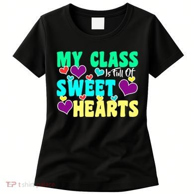 My Class Is Full Of Sweet Hearts Women's T-Shirt