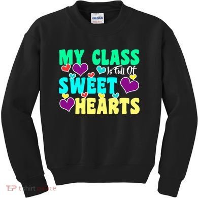 My Class Is Full Of Sweet Hearts Kids Sweatshirt