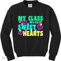 My Class Is Full Of Sweet Hearts Kids Sweatshirt thumb 0