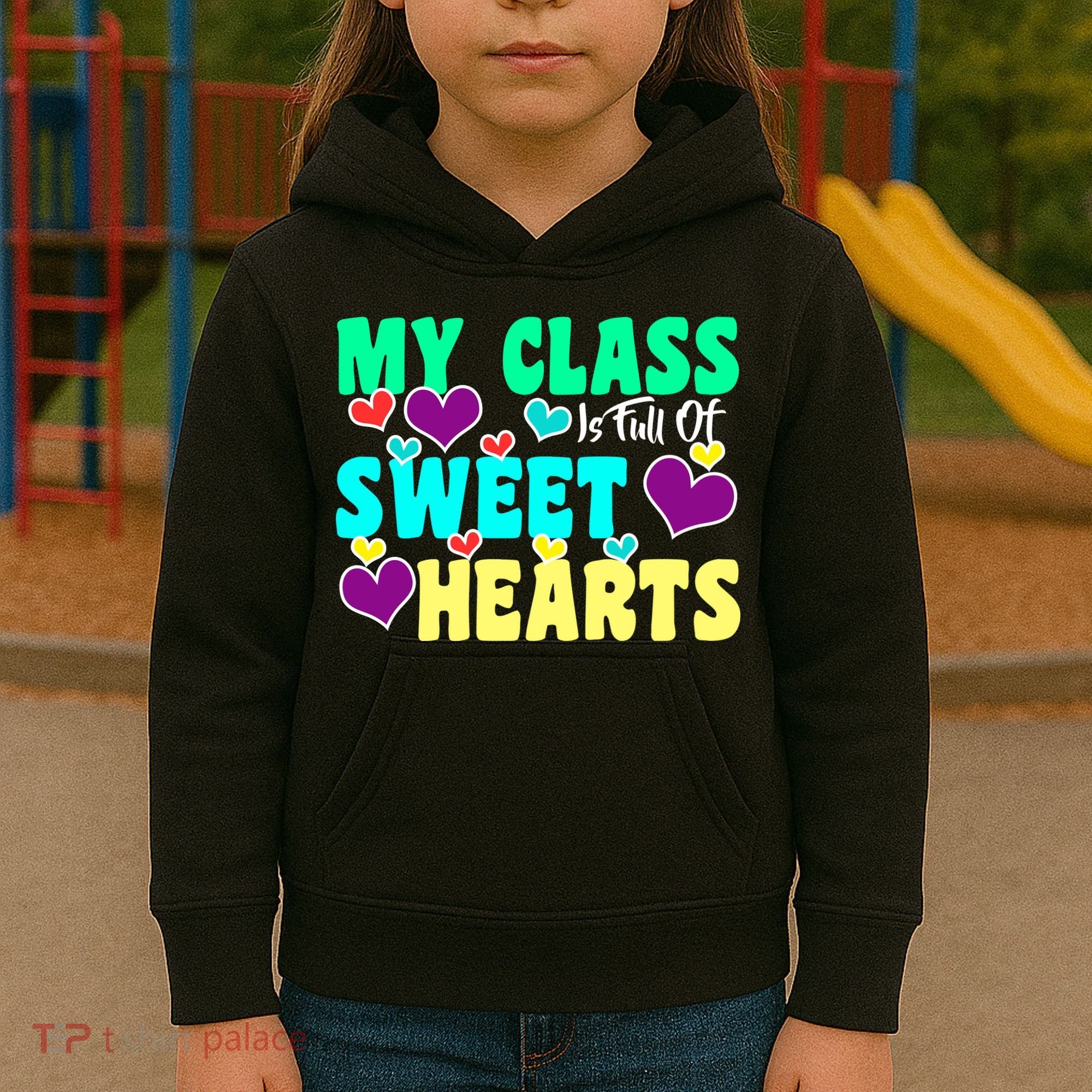 My Class Is Full Of Sweet Hearts Kids Hoodie
