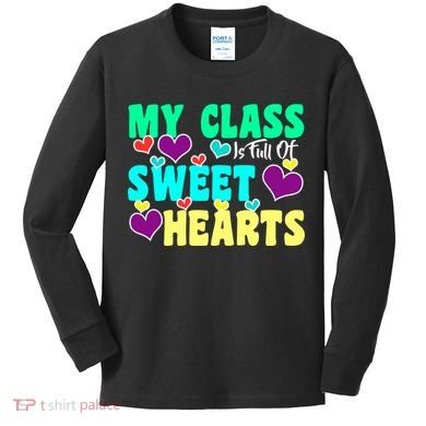 My Class Is Full Of Sweet Hearts Kids Long Sleeve Shirt