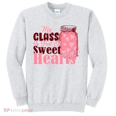 My Class Is Full Of Sweet Hearts Valentine's Day Sweatshirt