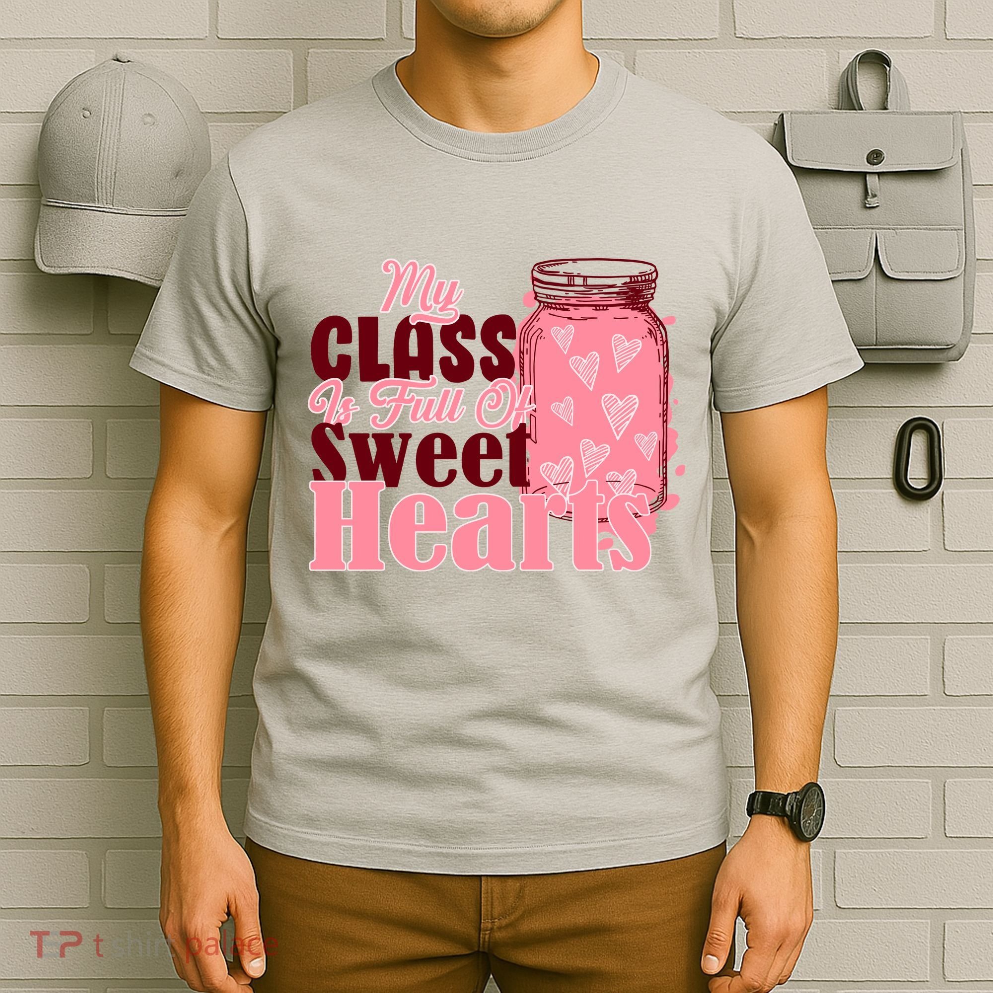 My Class Is Full Of Sweet Hearts Valentine's Day T-Shirt