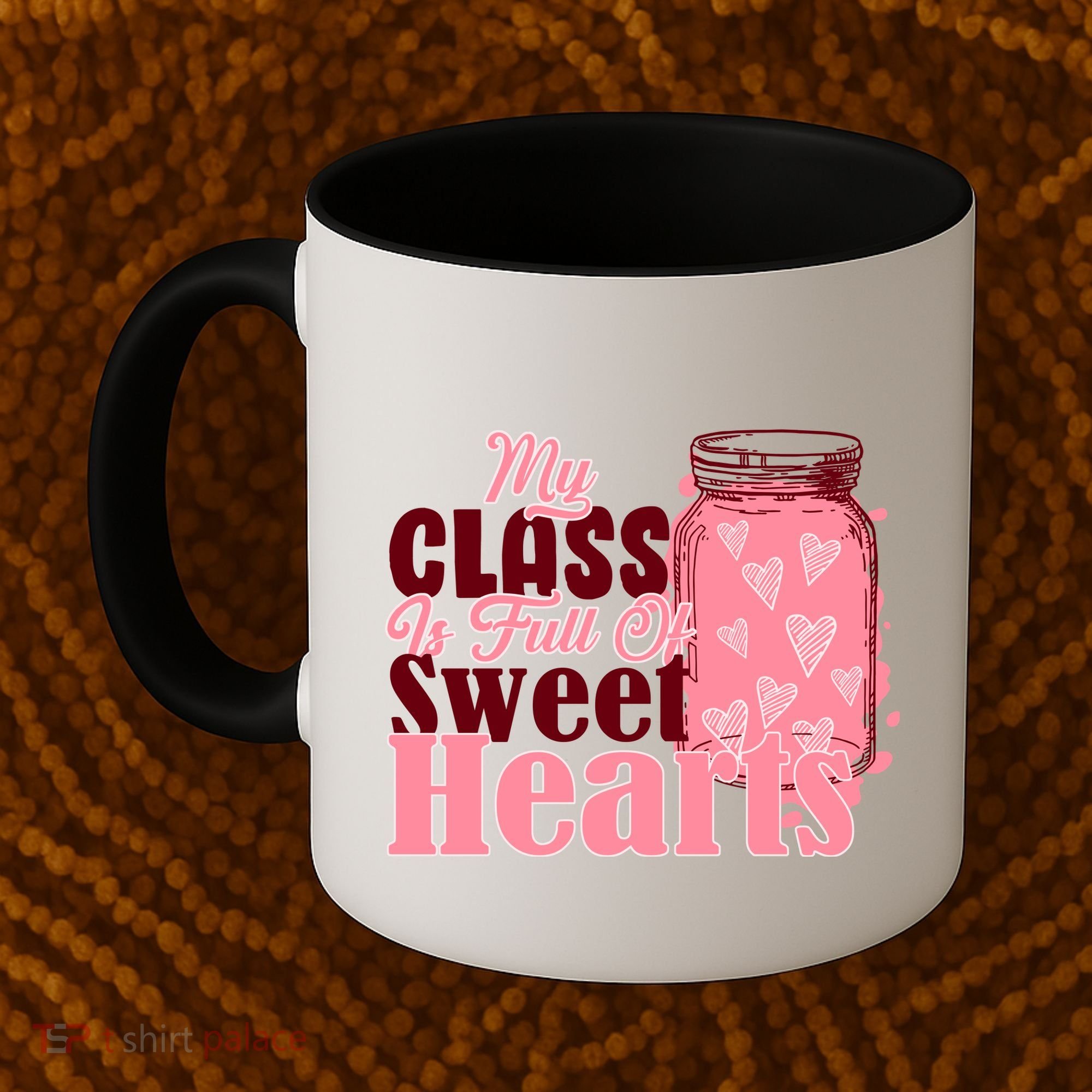 My Class Is Full Of Sweet Hearts Valentine's Day Coffee Mug