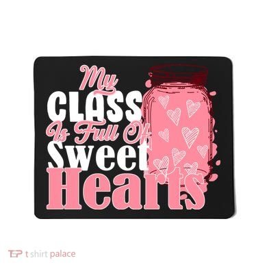 My Class Is Full Of Sweet Hearts Valentine's Day Mousepad