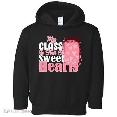 My Class Is Full Of Sweet Hearts Valentine's Day Toddler Hoodie