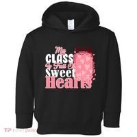 My Class Is Full Of Sweet Hearts Valentine's Day Toddler Hoodie thumb 0