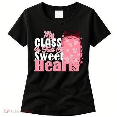 My Class Is Full Of Sweet Hearts Valentine's Day Women's T-Shirt