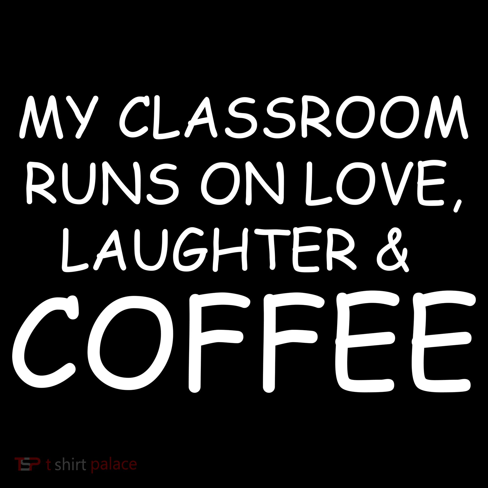 My Classroom Runs On Love Laughter Coffee  Women's Hoodie