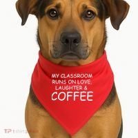 My Classroom Runs On Love Laughter Coffee  USA-Made Doggie Bandana thumb 1