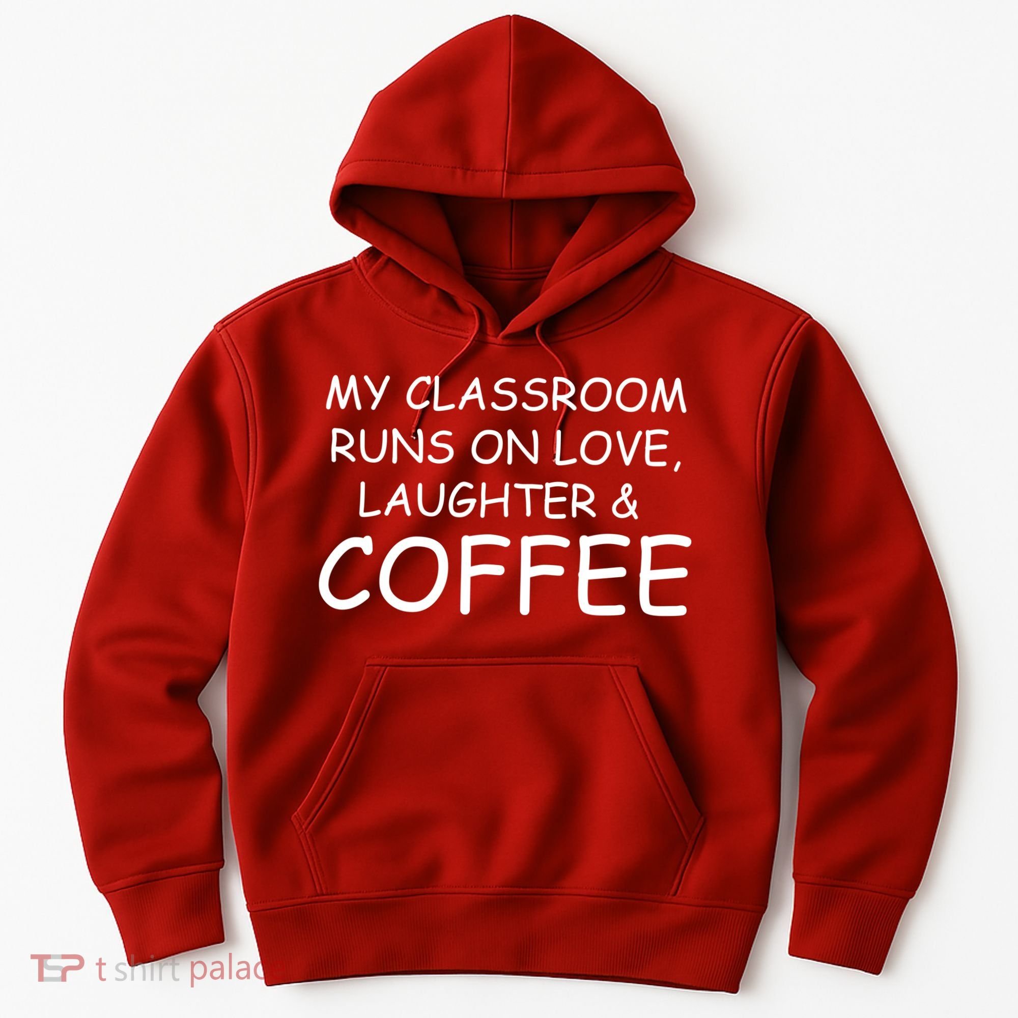 My Classroom Runs On Love Laughter Coffee  Hoodie