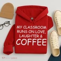 My Classroom Runs On Love Laughter Coffee  Hoodie thumb 4