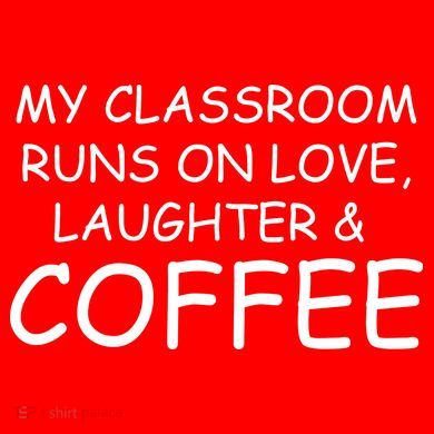 My Classroom Runs On Love Laughter Coffee  Sweatshirt