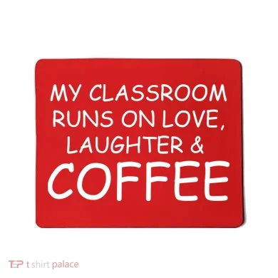 My Classroom Runs On Love Laughter Coffee  Mousepad