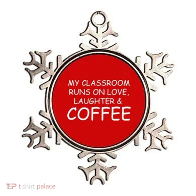 My Classroom Runs On Love Laughter Coffee  Ornament