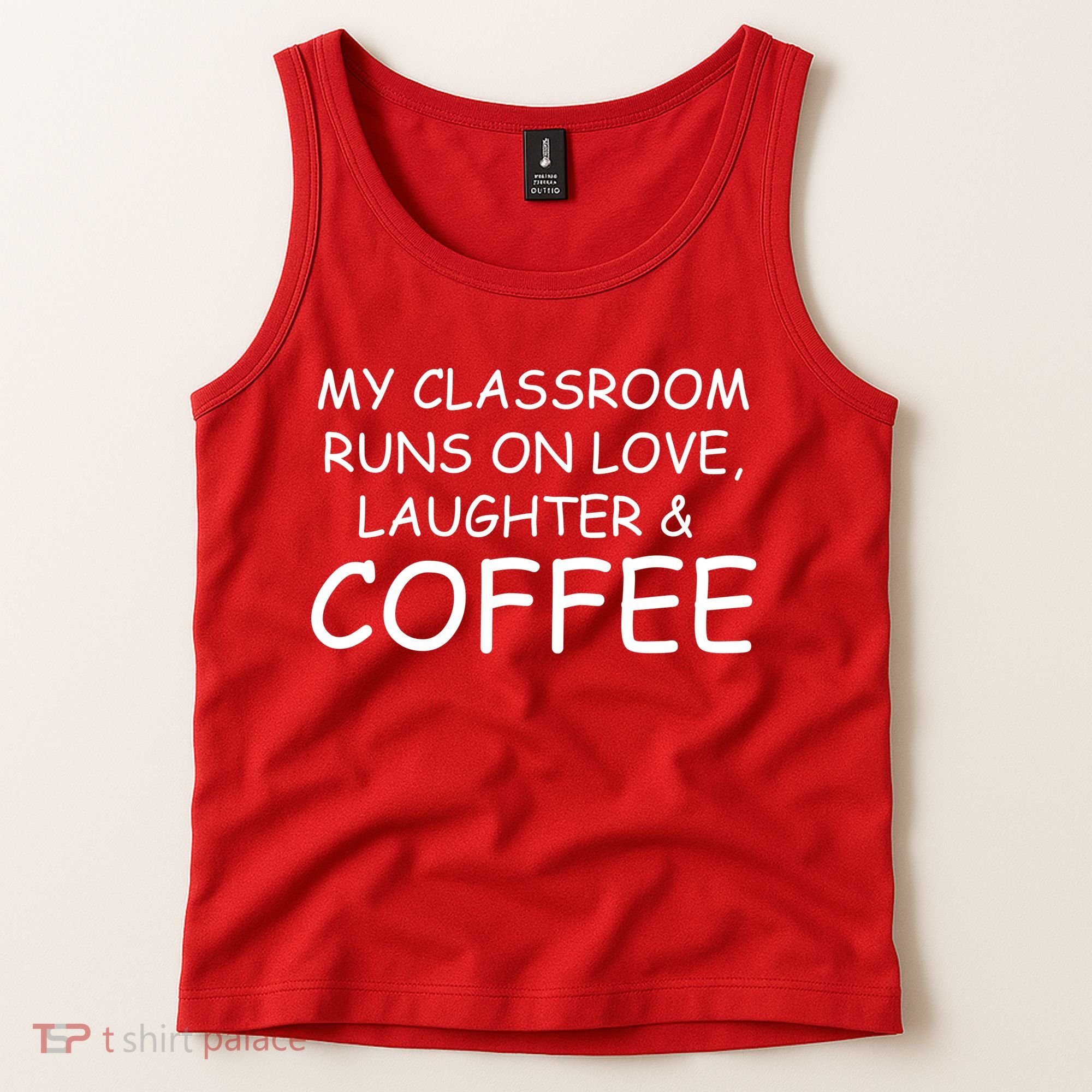 My Classroom Runs On Love Laughter Coffee  Tank Top