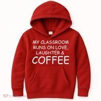 My Classroom Runs On Love Laughter Coffee  Kids Hoodie thumb 0