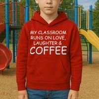 My Classroom Runs On Love Laughter Coffee  Kids Hoodie thumb 2