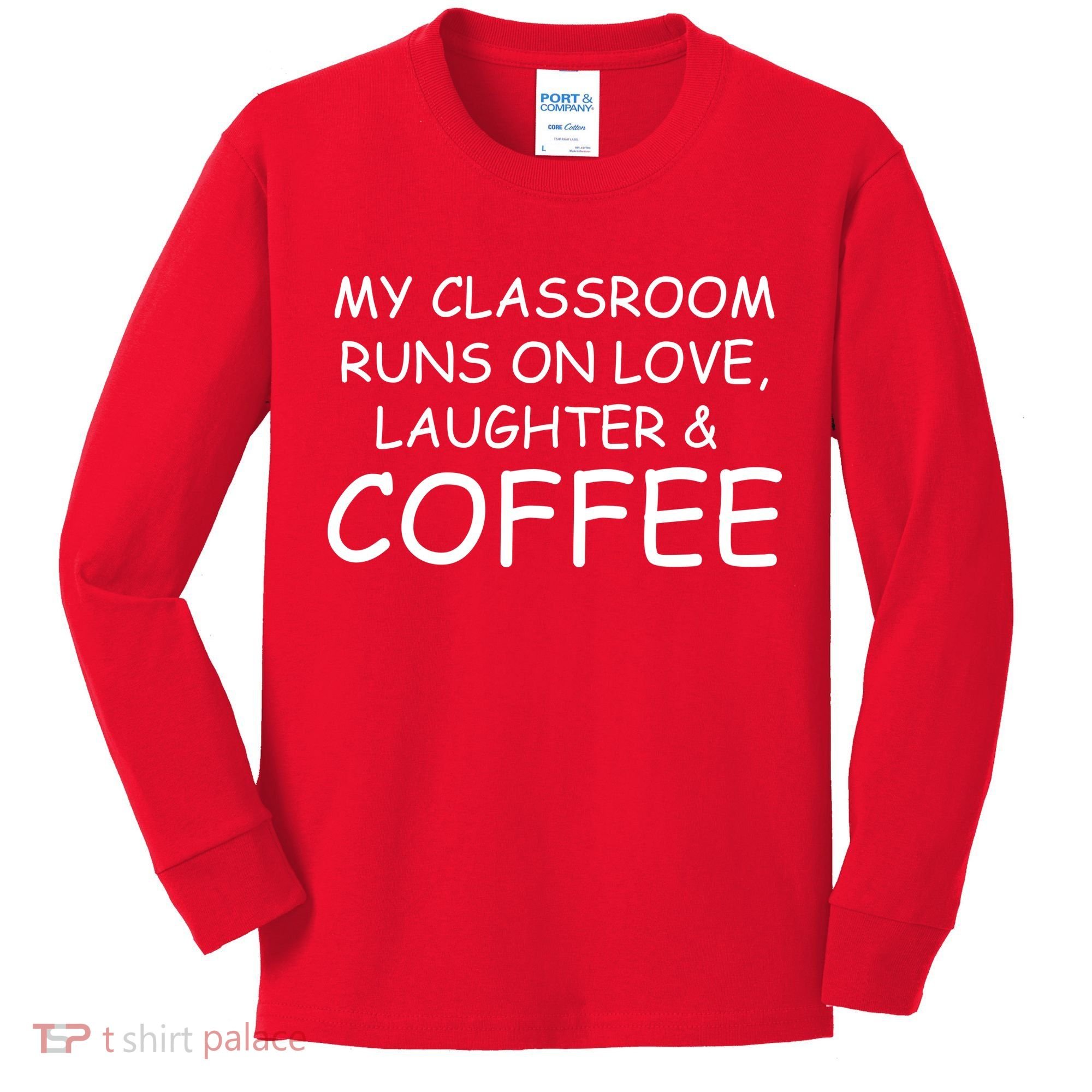 My Classroom Runs On Love Laughter Coffee  Kids Long Sleeve Shirt