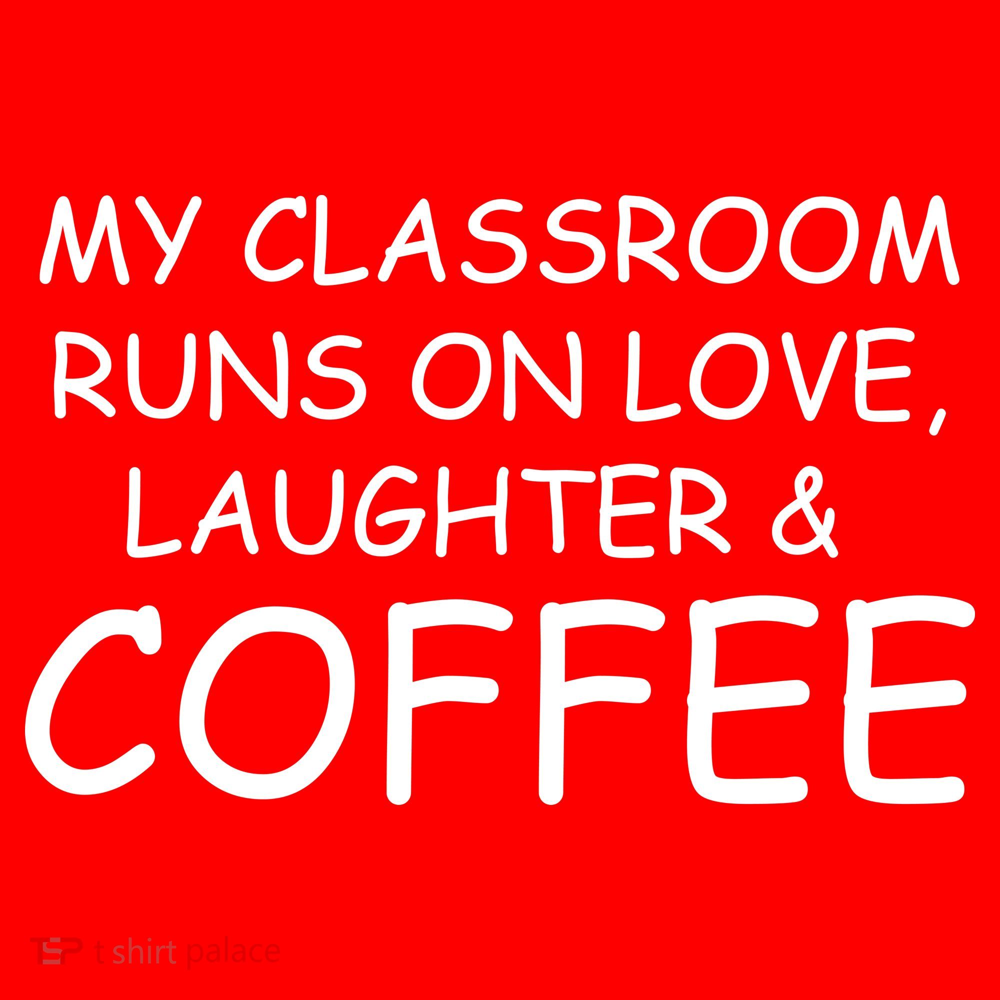 My Classroom Runs On Love Laughter Coffee  Tote Bag