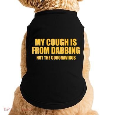 My Cough Is From Dabbing Not The Coronavirus Doggie Tank