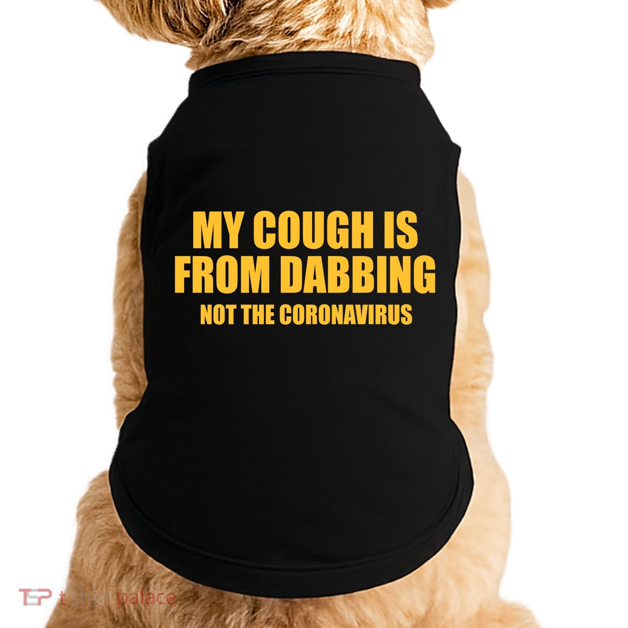 My Cough Is From Dabbing Not The Coronavirus Doggie Tank