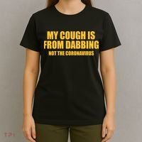My Cough Is From Dabbing Not The Coronavirus T-Shirt thumb 4