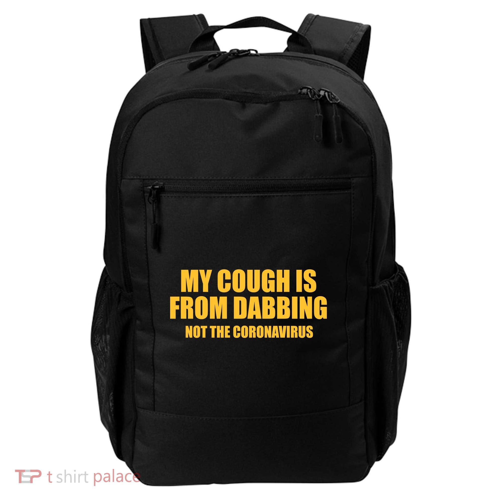 My Cough Is From Dabbing Not The Coronavirus Backpack