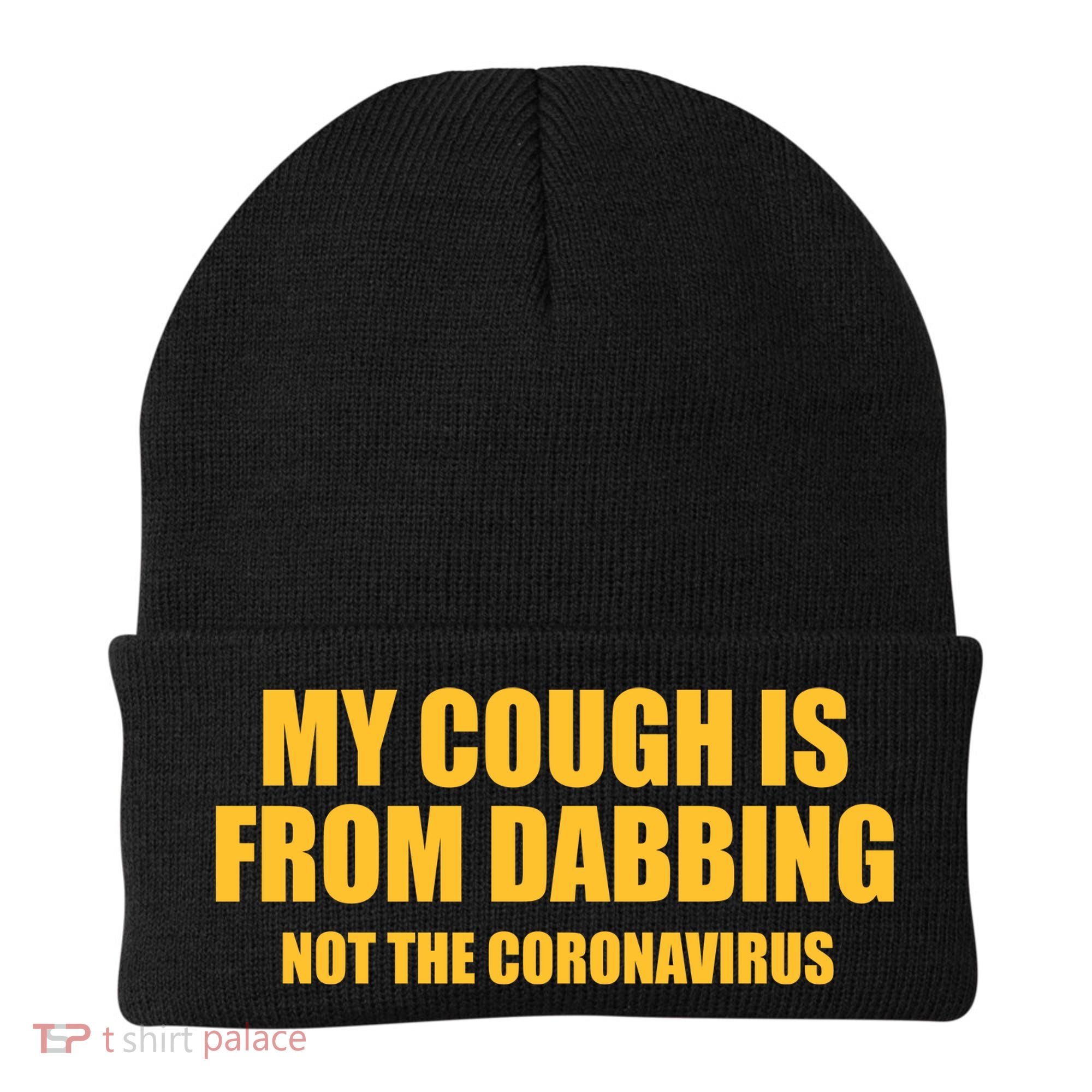 My Cough Is From Dabbing Not The Coronavirus Beanie