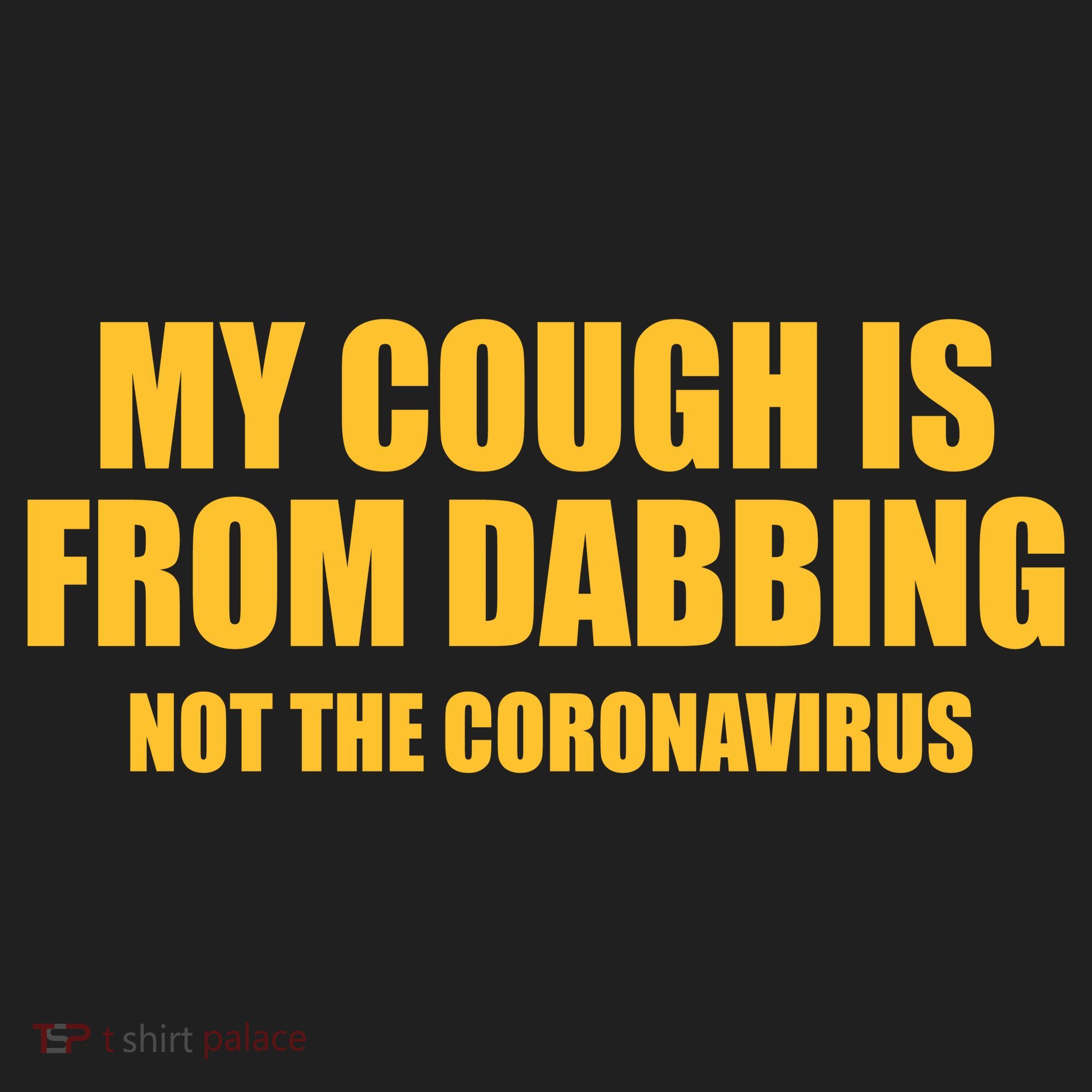 My Cough Is From Dabbing Not The Coronavirus Hat