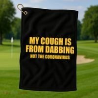 My Cough Is From Dabbing Not The Coronavirus Golf Towel thumb 1