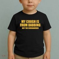 My Cough Is From Dabbing Not The Coronavirus Toddler T-Shirt thumb 2
