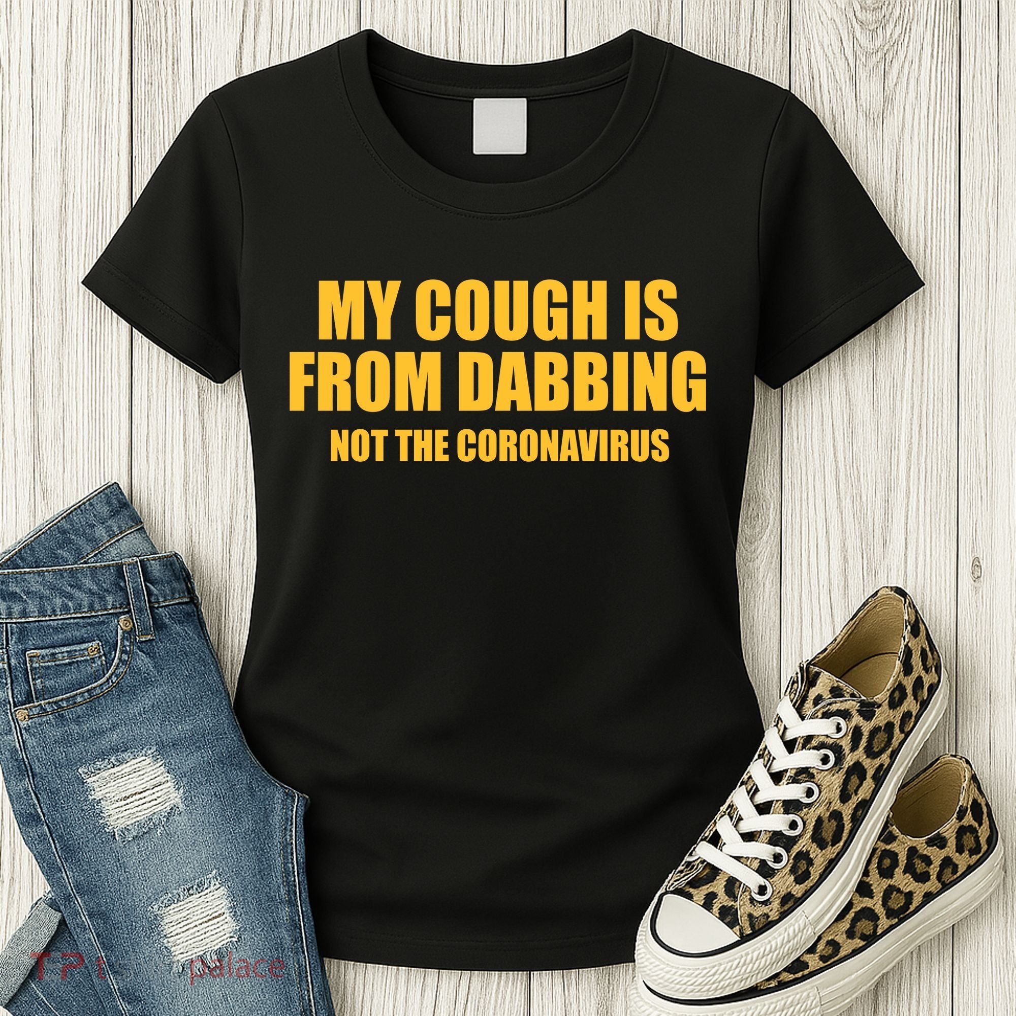 My Cough Is From Dabbing Not The Coronavirus Women's T-Shirt