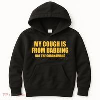 My Cough Is From Dabbing Not The Coronavirus Kids Hoodie thumb 0