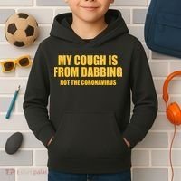 My Cough Is From Dabbing Not The Coronavirus Kids Hoodie thumb 2