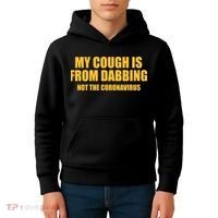 My Cough Is From Dabbing Not The Coronavirus Kids Hoodie thumb 4