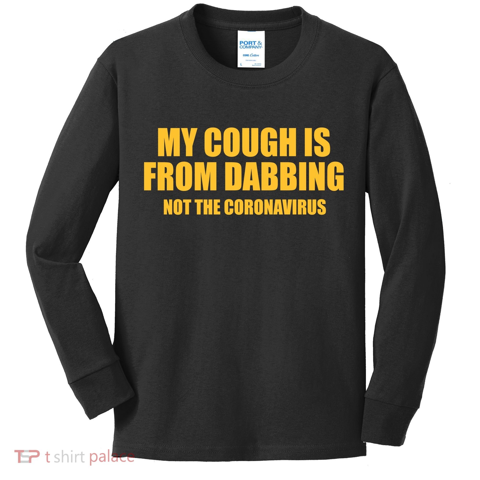 My Cough Is From Dabbing Not The Coronavirus Kids Long Sleeve Shirt
