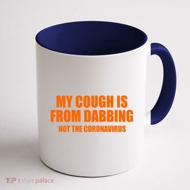 My Cough Is From Dabbing Not The Coronavirus Coffee Mug back