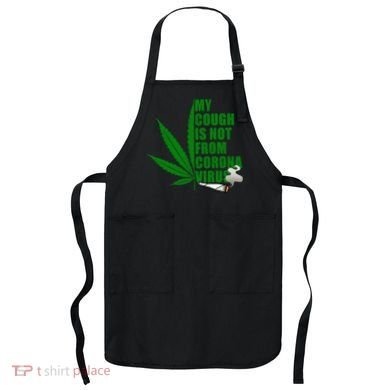 My Cough Is Not From Corona Virus Apron