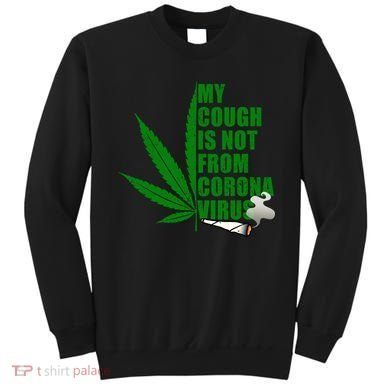 My Cough Is Not From Corona Virus Sweatshirt