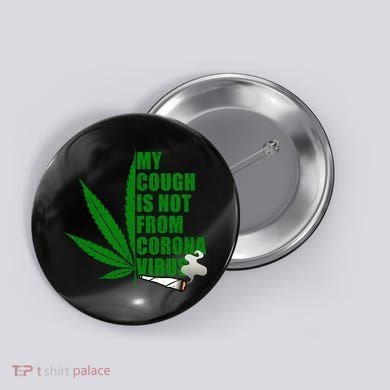 My Cough Is Not From Corona Virus Button