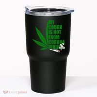 My Cough Is Not From Corona Virus Tumbler thumb 0